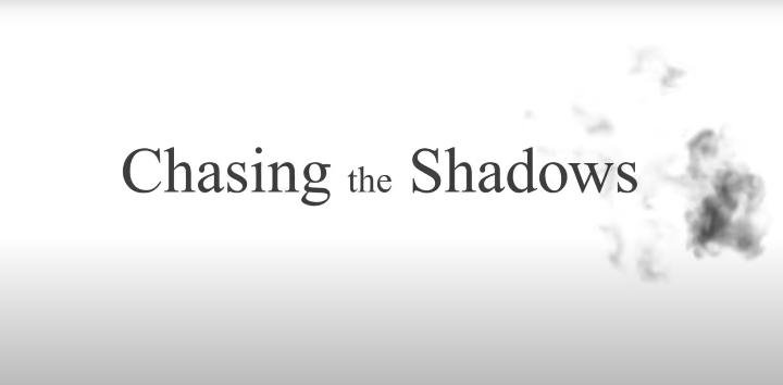 Chasing the Shadows